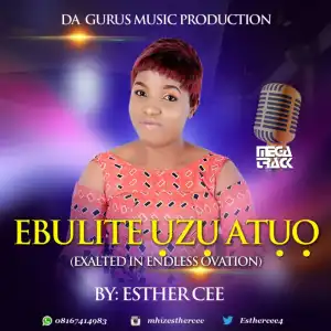 Esther Cee - Ebulite Uzu Atuo (Exalted in Endless Ovation)